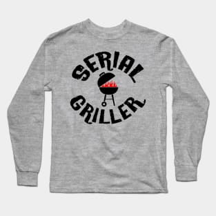 Serial Griller Long Sleeve T-Shirt